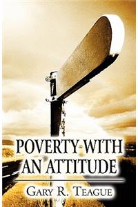 Poverty with an Attitude