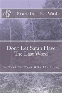 Don't Let Satan Have The Last Word