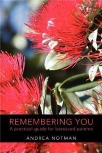 Remembering You: A practical guide for bereaved parents