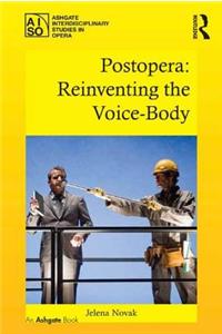 Postopera: Reinventing the Voice-Body