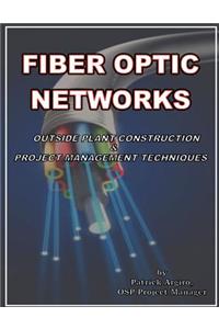 FIBER OPTIC NETWORKS outside plant construction & project management techniques