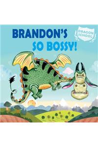 Brandon's So Bossy!