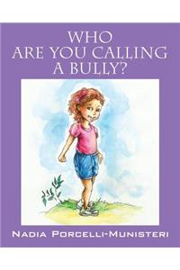Who Are You Calling a Bully?