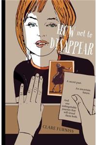 How Not to Disappear