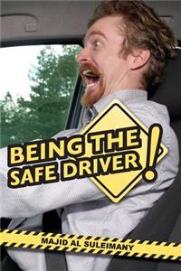 Being The Safe Driver!