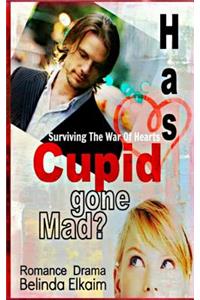 Has Cupid Gone Mad?: Surviving The War Of Hearts