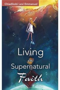 Living in Supernatural Faith