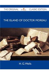 The Island of Doctor Moreau - The Original Classic Edition