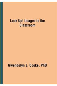 Look Up! Images in the Classroom