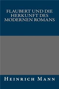 Flaubert Und Die Herkunft Des Modernen Romans