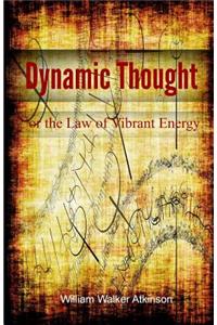 DYNAMIC THOUGHT or the Law of Vibrant Energy