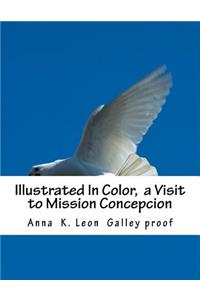 Illustrated In Color, a Visit to Mission Concepcion