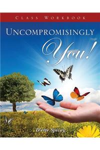 Uncompromisingly You! Class Workbook