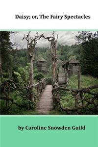 Daisy; Or, the Fairy Spectacles