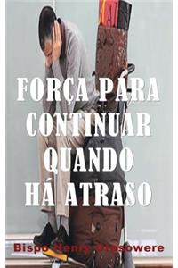 força para continuar quando há atraso
