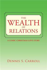 Wealth of Relations: A Comic Christmas Love Story