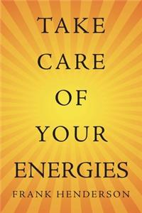 Take Care of Your Energies