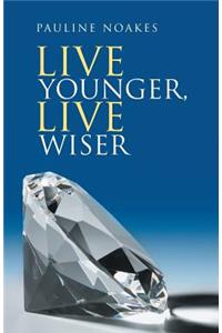 Live Younger, Live Wiser