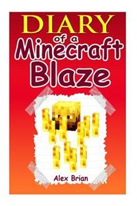 Diary of a Minecraft Blaze: An Unofficial Minecraft Novel