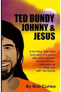 Ted Bundy, Johnny and Jesus