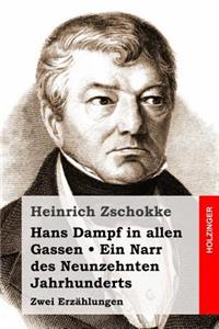 Hans Dampf in allen Gassen / Ein Narr des Neunzehnten Jahrhunderts