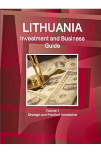 Lithuania Investment and Business Guide Volume 1 Strategic and Practical Information