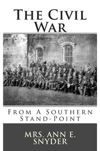 The Civil War: From a Southern Stand-Point