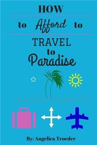 How to Afford to Travel to Paradise