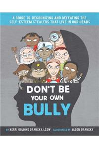 Don't Be Your Own Bully