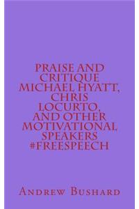 Praise and Critique Michael Hyatt, Chris LoCurto, and Other Motivational Speakers #freespeech