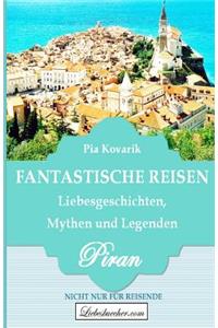 Fantastische Reisen: Liebesgeschichten, Mythen Und Legenden - Piran: Nicht Nur F