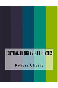 Central Banking For Bizzies