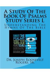 A Study Of The Book Of Psalms Study Series L