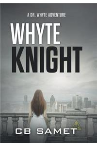 Whyte Knight: A Dr. Whyte Adventure