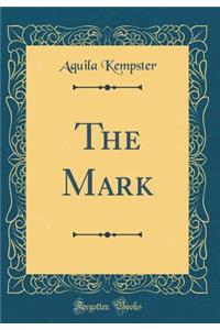 The Mark (Classic Reprint)