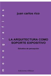 La Arquitectura Como Soporte Expositivo