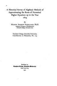 A Historical Survey of Algebraic Methods of Approximating the Roots of Numerical Higher