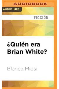 ¿quién Era Brian White?