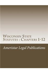 Wisconsin State Statutes: Chapters 1-12