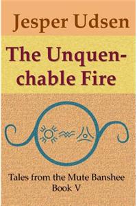 The Unquenchable Fire