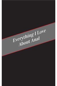 Everything I Love About Anal