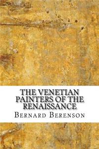 The Venetian Painters of the Renaissance