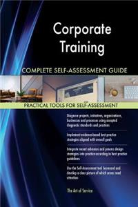 Corporate Training Complete Self-Assessment Guide