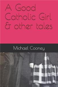 A Good Catholic Girl & Other Tales