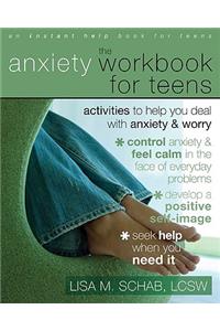 The Anxiety Workbook for Teens