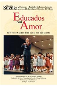 Educados Con Amor -- El Método Clásico de la Educación del Talento