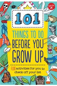 101 Things to Do Before You Grow Up