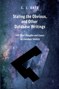 Stating the Obvious, and Other Database Writings