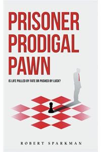 Prisoner Prodigal Pawn
