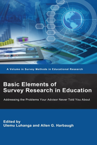 Basic Elements of Survey Research in Education